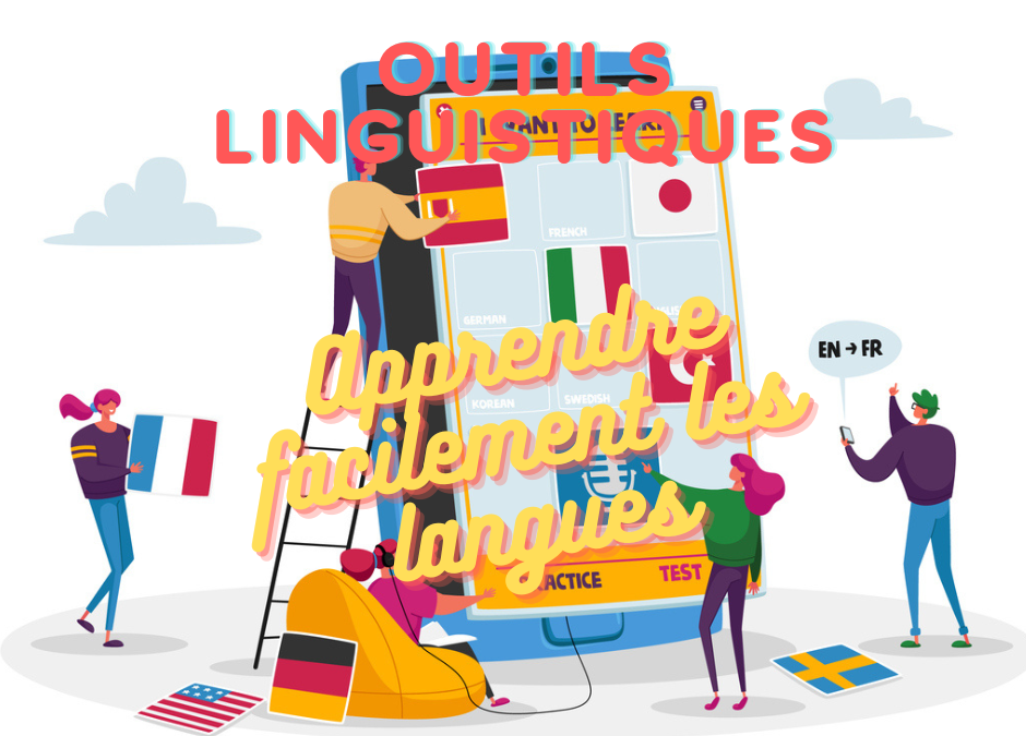 Outils linguistiques : La meilleure façon d’apprendre une langue